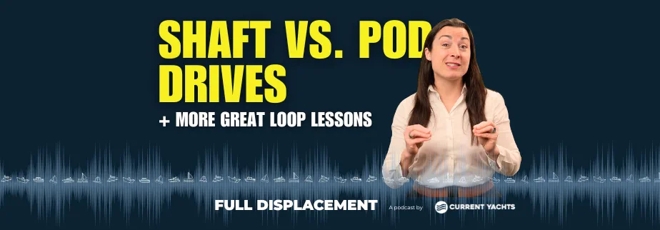 Shaft vs Pod Drives and other Great Loop Lessons, with Captain Paul Bates